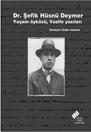 Dr. Şefik Hüsnü Deymer Yaşam Öyküsü, Vazife Yazıları Dr. Şefik Hüsnü Deymer Yaşam Öyküsü, Vazife Yazıları