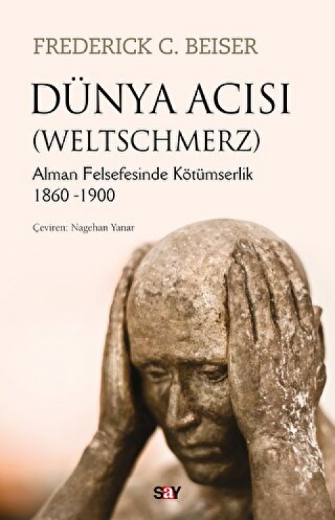 Dünya Acısı (Weltschmerz) Alman Felsefesinde Kötümserlik 1860-1900