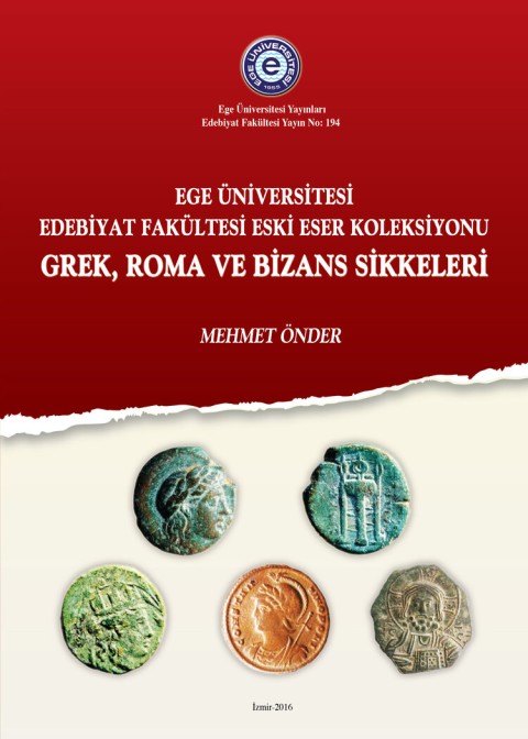 Ege Üniversitesi Edebiyat Fakültesi Eski Eser Koleksiyonu Grek, Roma ve Bizans Sikkeleri