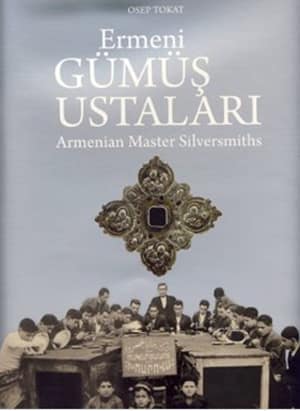 Ermeni Gümüş Ustaları / Armenian Master Silversmiths