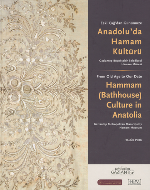 Eski Çağ'dan Günümüze Anadolu'da Hamam Kültürü / From Old Age to Our Date Hammam (Bathhouse) Culture in Anatolia