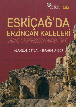 Eskiçağ’da Erzincan Kaleleri / Erzincan Fortresses in Ancient Time