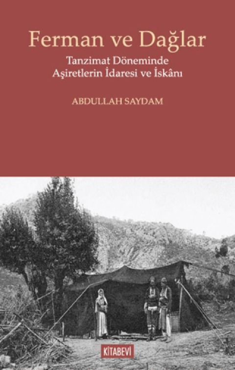 Ferman ve Dağlar Tanzimat Döneminde Aşiretlerin İdaresi ve İskânı