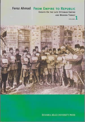 From Empire to Republic. Essays on the Ottoman Empire and Modern Turkey Vol.1-2