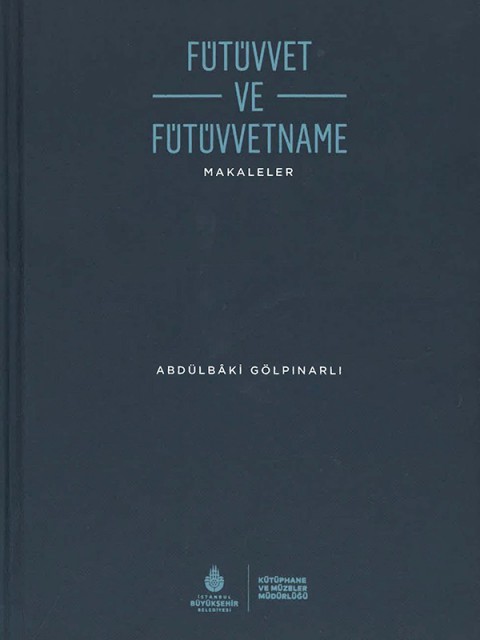Fütüvvet ve Fütüvvetname: Makaleler Fütüvvet ve Fütüvvetname: Makaleler