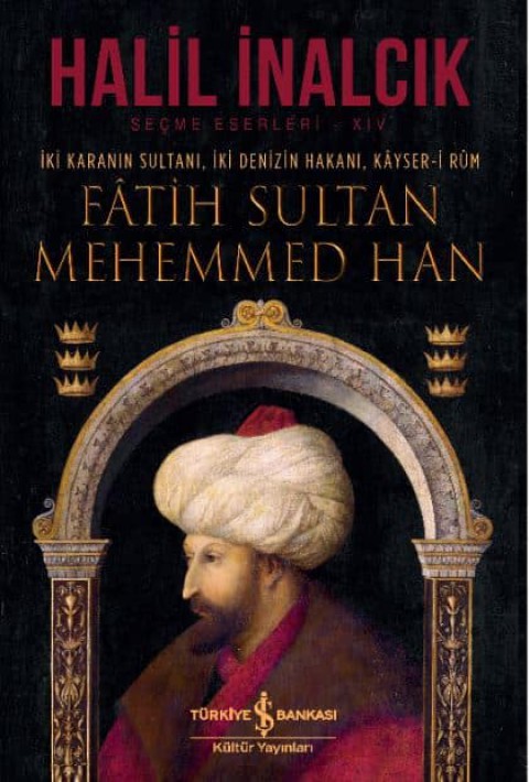 Fâtih Sultan Mehemmed Han. İki Karanın Sultanı, İki Denizin Hakanı, Kâyser-İ Rûm