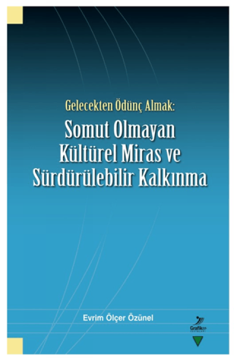 Gelecekten Ödünç Almak: Somut Olmayan Kültürel Miras ve Sürdürülebilir Kalkınma