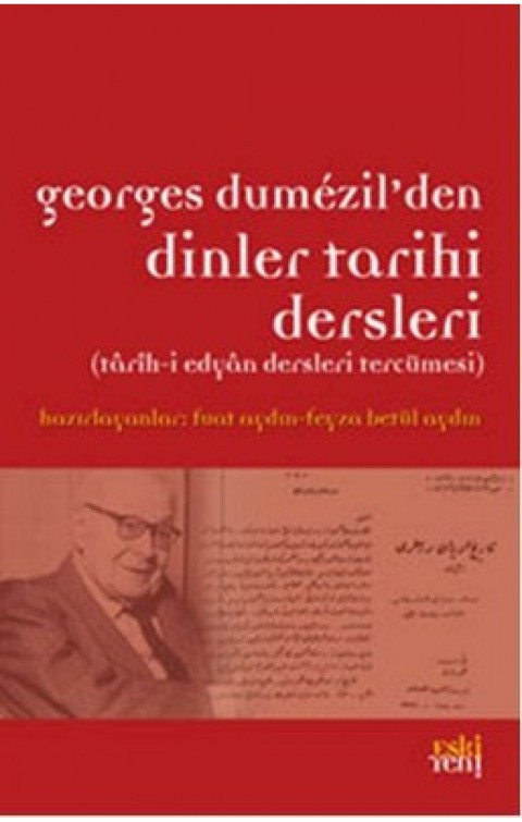 Georges Dumézil'den Dinler Tarihi Dersleri (Târîh-i Edyân Dersleri Tercümesi) Georges Dumézil'den Dinler Tarihi Dersleri (Târîh-i Edyân Dersleri Tercümesi)