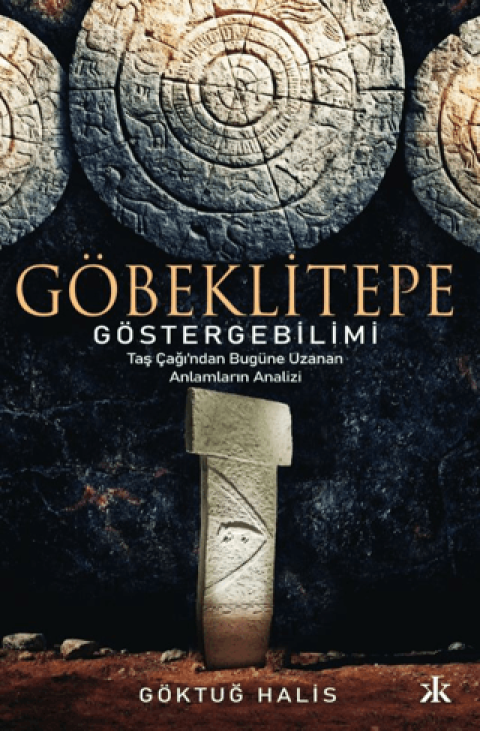 Göbeklitepe Göstergebilimi Taş Çağı'ndan Bugüne Uzanan Anlamların Analizi