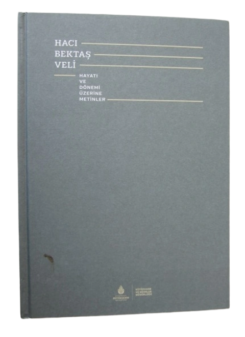 Hacı Bektaş Veli: Hayatı ve Dönemi Üzerine Metinler Hacı Bektaş Veli: Hayatı ve Dönemi Üzerine Metinler