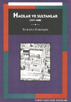 Hacılar ve Sultanlar Osmanlı Döneminde Hac (1517-1638)