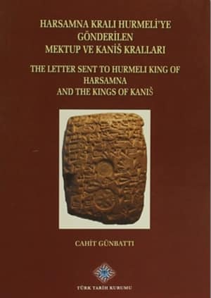 Harsamna Kralı Hurmeli'ye Gönderilen Mektup ve Kanis Kralları / The Letter Sent to Hurmeli King of Harsamna and The Kings of Kanis
