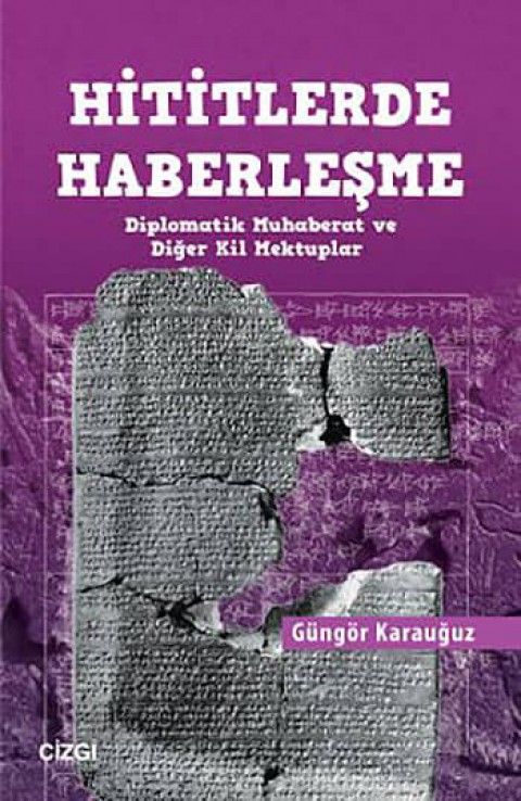 Hititlerde Haberleşme - Diplomatik Muhaberat ve Diğer Kil Mektuplar