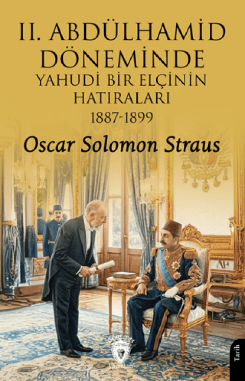 II. Abdülhamid Döneminde Yahudi Bir Elçinin Hatıraları 1887 - 1899