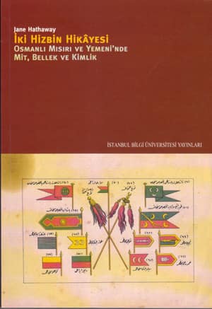 İki Hizbin Hikayesi. Osmanlı Mısırı ve Yemeni'nde Mit, Bellek ve Kimlik