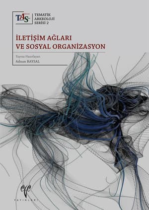 İletişim Ağları ve Sosyal Organizasyon - Tematik Arkeoloji Serisi 2