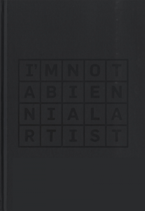 I'm Not a Biennial Artist