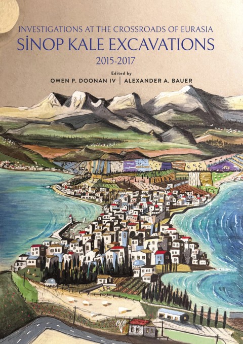 Sinop Kale Excavations 2015 - 2017 Investigations at the Crossroads of Eurasia