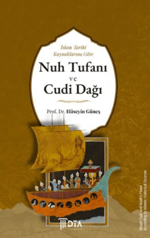 İslam Tarihi Kaynaklarına Göre Nuh Tufanı ve Cudi Dağı