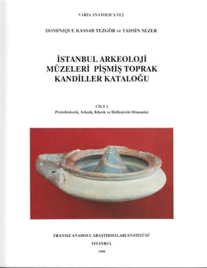 İstanbul Arkeoloji Müzeleri Pişmiş Toprak Kandiller Kataloğu Cilt 1 Protohistorik, Arkaik, Klasik ve Hellenistik Dönemler