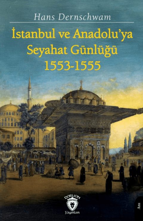 İstanbul ve Anadolu’ya Seyahat Günlüğü 1553-1555