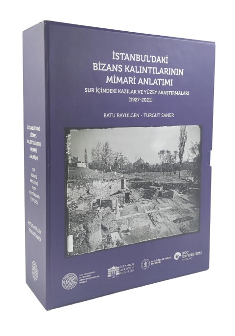 İstanbul'daki Bizans Kalıntılarının Mimari Anlatımı - Sur İçindeki Kazılar ve Yüzey Araştırmaları (1927 - 2021)