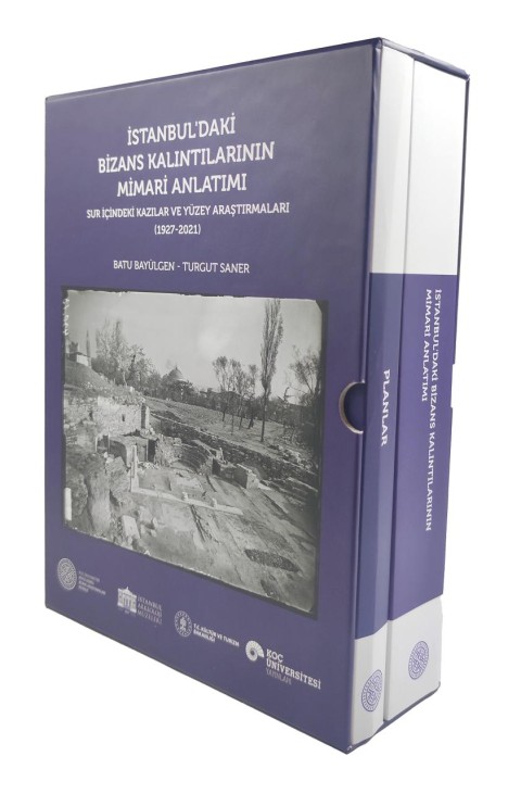 İstanbul'daki Bizans Kalıntılarının Mimari Anlatımı - Sur İçindeki Kazılar ve Yüzey Araştırmaları (1927 - 2021)