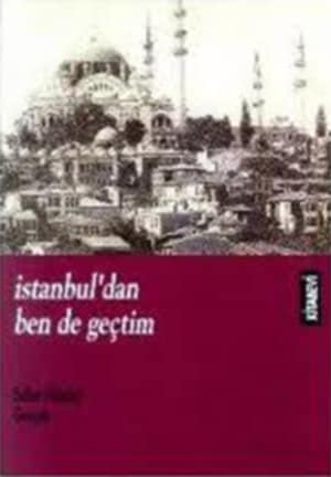 İstanbul'dan Ben de Geçtim / Selim Nüzhet Gerçek