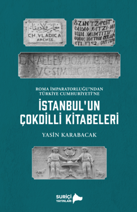 İstanbul’un Çok Dilli Kitabeleri Roma İmparatorluğu’ndan Türkiye Cumhuriyeti’ne