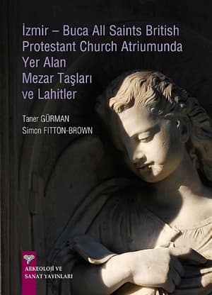 İzmir-Buca All Saints British Protestant Church Atriumunda Yer Alan Mezar Taşları Ve Lahitler