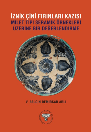 İznik Çini Fırınları Kazısı Milet Tipi Seramik Örnekleri Üzerine Bir Değerlendirme