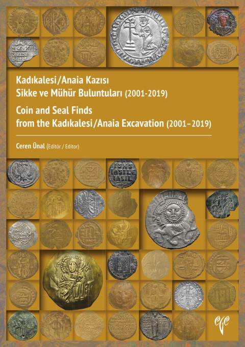 Kadıkalesi/Anaia Kazısı Sikke ve Mühür Buluntuları  (2001-2019) Coin and Seal Finds  from the Kadıkalesi/Anaia Excavation  (2001–2019)