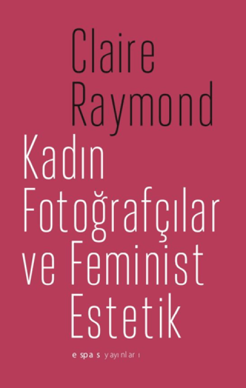 Kadın Fotoğrafçılar ve Feminist Estetik