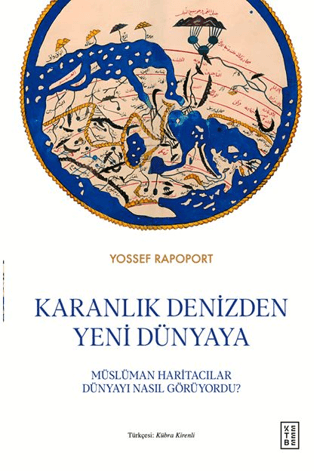 Karanlık Denizden Yeni Dünyaya Müslüman Haritacılar Dünyayı Nasıl Görüyordu?
