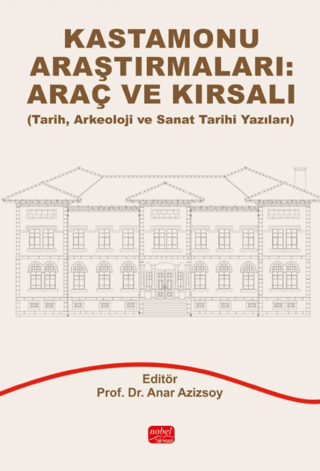 Kastamonu Araştırmaları: Araç ve Kırsalı (Tarih, Arkeoloji ve Sanat Tarihi Yazıları)