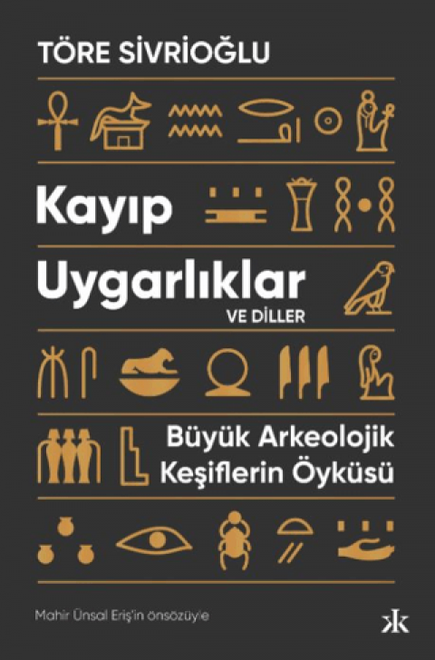 Kayıp Uygarlıklar ve Diller Büyük Arkeolojik Keşiflerin Öyküsü