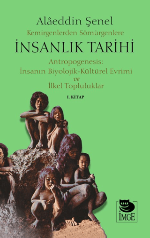 Kemirgenlerden Sömürgenlere İnsanlık Tarihi I. Kitap Antropogenesis: İnsanın Biyolojik-Kültürel Evrimi ve İlkel Topluluklar