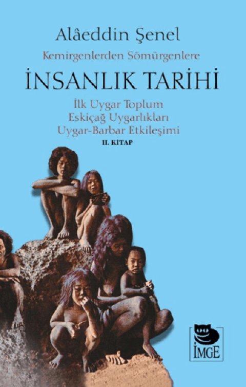 Kemirgenlerden Sömürgenlere İnsanlık Tarihi II. Kitap İlk Uygar Toplum Eskiçağ Uygarlıkları Uygar-Barbar Etkilemişi