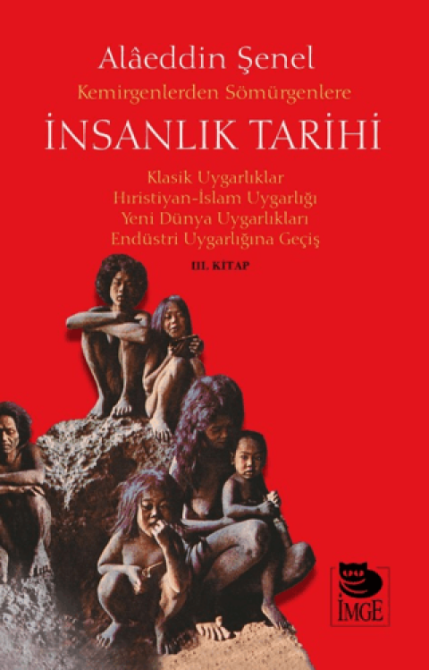 Kemirgenlerden Sömürgenlere İnsanlık Tarihi III. Kitap Klasik Uygarlıklar Hıristiyan-İslam Uygarlığı Yeni Dünya Uygarlıkları Endüstri Uygarlığına Geçiş