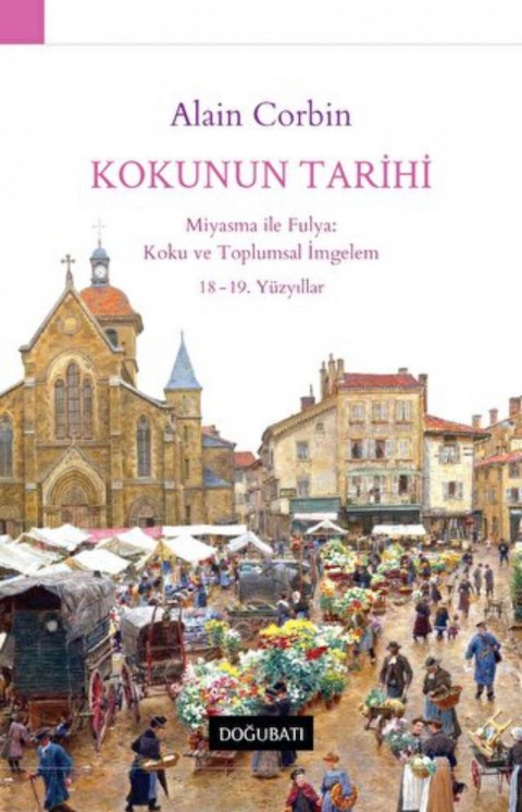 Kokunun Tarihi Miyasma ile Fulya: Koku ve Toplumsal İmgelem 18 - 19. Yüzyıllar
