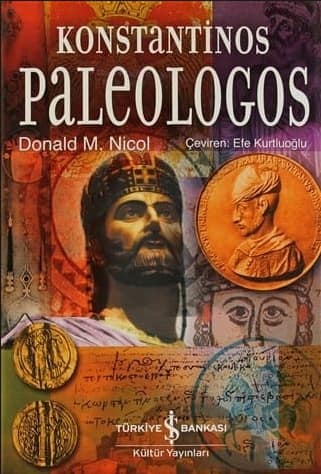 Konstantinos Paleologos. Ölümsüz İmparator Romalıların Son İmparatoru Konstantinos Paleologos'un Hayatı ve Efsanesi