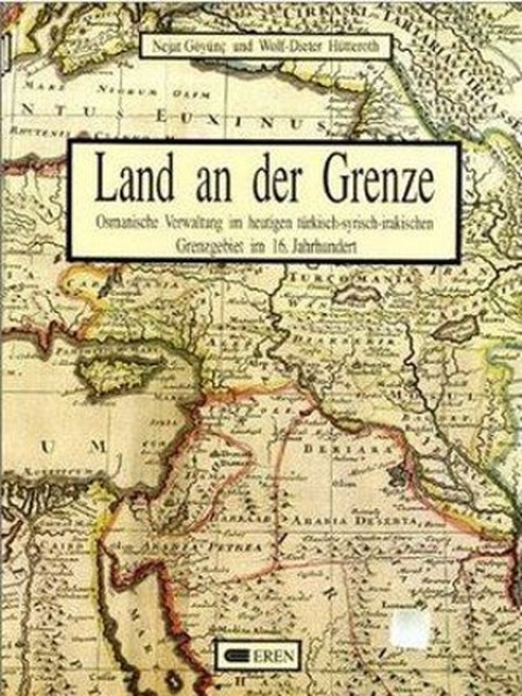 Land an der Grenze: Osmanische Verwaltung im heutigen türkisch-syrisch-irakischen Grenzgebiet im 16. Jahrhundert