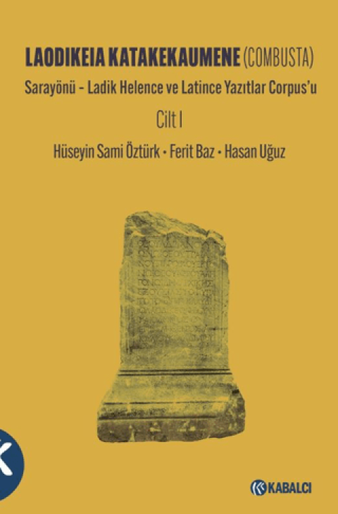 Laodikeia Katakekaumene (Combusta) Cilt 1 Sarayönü – Ladik Helence ve Latince Yazıtlar Corpus’u