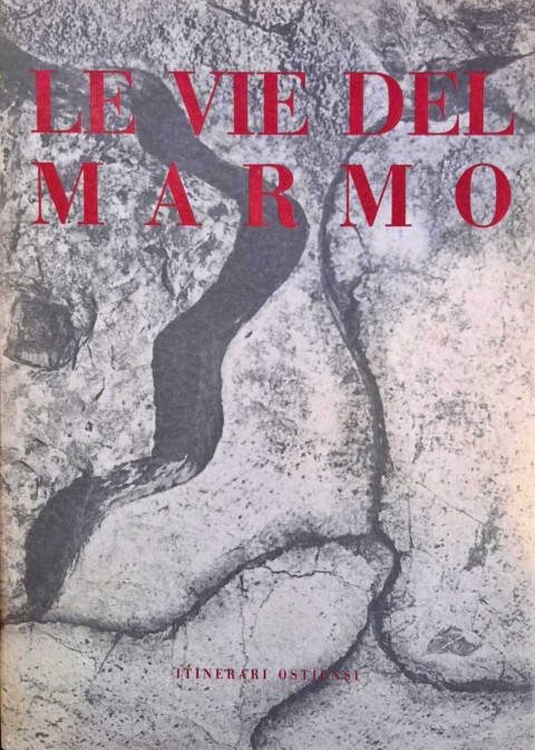Le Vie Del Marmo: I blocchi di cava di Roma e di Ostia