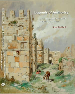 Legends of Authority. The 1215 Seljuk Inscriptions of Sinop Citadel, Turkey