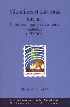 Migrations et diasporas turques. Circulation migratoire et continuite territoriale (1957-2004)