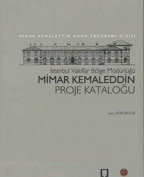 Mimar Kemaleddin Proje Kataloğu - Mimar Kemalattin Anma Programı Dizisi