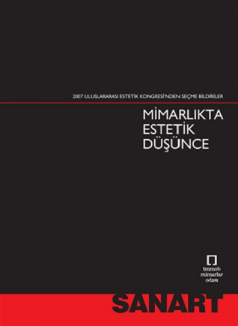 Mimarlıkta Estetik Düşünce. 2007 Uluslararası Estetik Kongresi'nden Seçme Bildiriler
