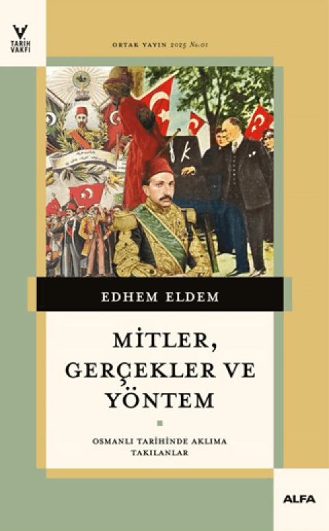 Mitler, Gerçekler ve Yöntem Osmanlı Tarihinde Aklıma Takılanlar