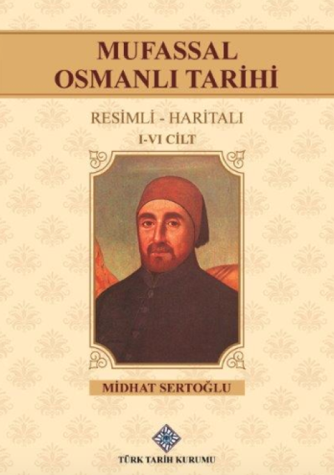 Mufassal Osmanlı Tarihi (Resimli-Haritalı) 6 Cilt